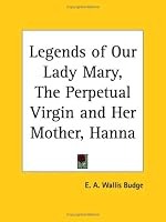 Legends of Our Lady Mary, The Perpetual Virgin and Her Mother, Hanna