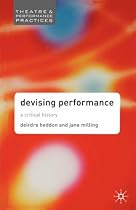 Devising Performance: A Critical History (Theatre & Performance Practices)