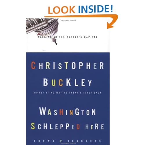 Washington Schlepped Here : Walking in the Nation's Capital (Crown Journeys) Christopher Buckley