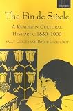 The Fin de Siecle: A Reader in Cultural History, C.1880-1900
