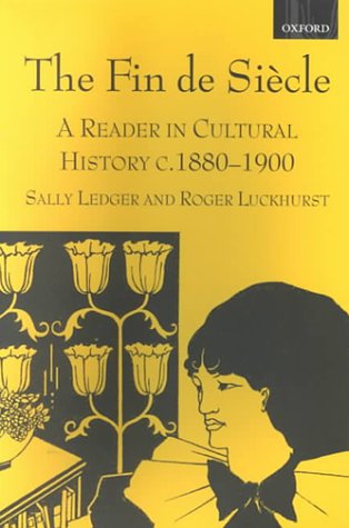 The Fin de Siècle: A Reader in Cultural History, c.1880-1900