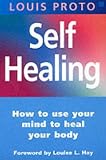 Self Healing: How to Use Your Mind to Heal Your Body