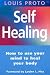 Self Healing: How to Use Your Mind to Heal Your Body