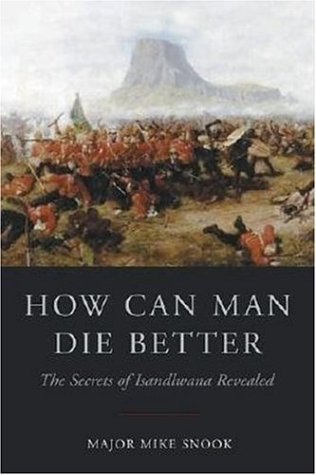 how can man die better the secrets of isandlwana revealed