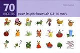 70 Recettes pour les pitchouns de 6 à 18 mois
