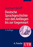 Deutsche Sprachgeschichte von den Anfängen bis zur Gegenwart: Ein Studienbuch (Uni-Taschenbücher M): Ein Studienbuch