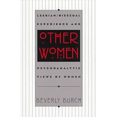 Other Women: Lesbian/Bisexual Experience and Psychoanalytic Views of Women (Between Men - Between Women: Lesbian & Gay Studies)