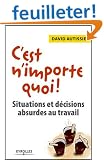 C'est n'importe quoi ! : Situations et d�cisions absurdes au travail