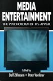 Media Entertainment: The Psychology of Its Appeal (Leas Communication Series)
