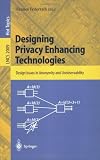 Designing Privacy Enhancing Technologies: International Workshop on Design Issues in Anonymity and Unobservability, Berkeley, CA, USA, July 25-26, 2000. Proceedings (Lecture Notes in Computer Science)
