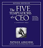 The Five Temptations of a CEO: A Leadership Fable