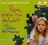 Papa, erkl&auml;r mir die Welt-ich erkl&auml;r dir meine - 2 CD's - Pierre Franckh, Julia Franckh
