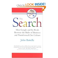 The Search: How Google and Its Rivals Rewrote the Rules of Business and Transformed Our Culture