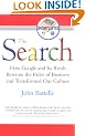 The Search: How Google and Its Rivals Rewrote the Rules of Business and Transformed Our Culture