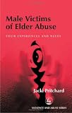 Male Victims of Elder Abuse: Their Experiences and Needs (Violence and Abuse Series)