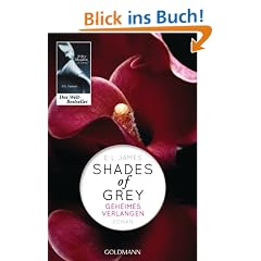 Shades of Grey - Geheimes Verlangen: Band 1 - Roman
