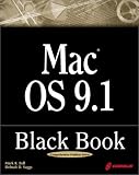 Mac OS 9.1 Black Book: A Comprehensive Technical Reference Guide