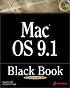 Mac OS 9.1 Black Book: A Comprehensive Technical Reference Guide