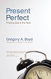 Present Perfect: Finding God in the Now Image of Present Perfect: Finding God in the Now