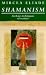Shamanism: Archaic Techniques of Ecstasy (Arkana)