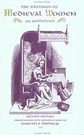 The Writings of Medieval Women, 2nd Edition: An Anthology (Garland Library of Medieval Literature, Vol 100. Series B)