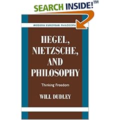 Hegel, Nietzsche, and Philosophy: Thinking Freedom (Modern European Philosophy)