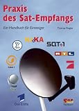 Praxis des Sat-Empfangs: Ein Handbuch für Einsteiger