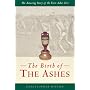 The Birth of the Ashes: The Amazing Story of the First Ashes Test