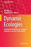Dynamic ecologies : a relational perspective on languages education in the Asia-Pacific Region