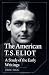 Search : The American T. S. Eliot: A Study of the Early Writings (Cambridge Studies in American Literature and Culture)