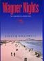 Wagner Nights: An American History (California Studies in 19th Century Music)