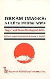 Dream Images: A Call to Mental Arms (Imagery and Human Development Series)
