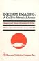 Dream Images: A Call to Mental Arms (Imagery and Human Development Series)