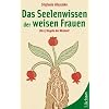 Das Seelenwissen der weisen Frauen: Die 13 Regeln der Weisheit
