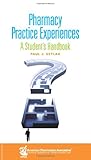 Pharmacy practice experiences : a student's handbook