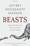 Beasts : what animals can teach us about human nature