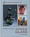 Starting to Collect Antique Glass (Starting to collect)