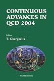 Continuous Advances in QCD 2004: Proceedings of the Conference, William I Fine Theoretical Physics Institute, Minneapolis, USA, 13-16 May 2004