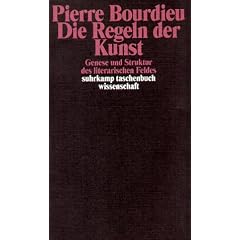 Die Regeln der Kunst: Genese und Struktur des literarischen Feldes