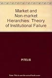 Market and non-market hierarchies : theory of institutional failure