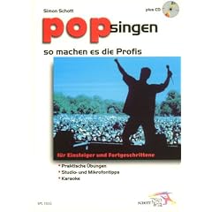 Pop singen - so machen es die Profis: f�r Einsteiger und Fortgeschrittene: Praktische �bungen - Studio- und Mikrofontipps - Karaoke. Ausgabe mit CD. (Schott Pro Line)