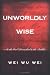 Book Unworldly Wise: As the Owl Remarked to the Rabbit