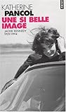 Une si belle image : Jackie Kennedy, 1929-1994