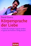K�rpersprache der Liebe: Selbst die richtigen Signale senden� Signale des Partners richtig deuten - David Givens