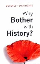 Why Bother with History?: Ancient, Modern and Postmodern Motivations