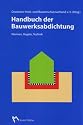 Handbuch der Bauwerksabdichtung: Normen, Regeln, Technik