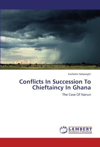 Conflicts In Succession To Chieftaincy In Ghana: The Case Of Nanun