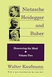 Nietzsche, Heidegger, and Buber: Discovering the Mind (Discovering the Mind, Vol 2)