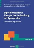 Expositionsbasierte Therapie der Panikst&ouml;rung mit Agoraphobie: Ein Behandlungsmanual mit CD-ROM - Thomas Lang, Sylvia Helbig-Lang, Dorte Westphal, Andrew T. Gloster, Hans-Ulrich Wittchen
