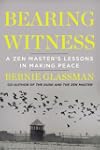 Bearing Witness: A Zen Master's Lesso...